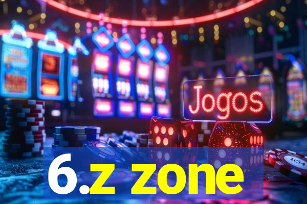 6.z zone